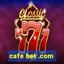 cafe bet .com